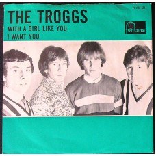 TROGGS With A Girl Like You / I Want You (Fontana – YF 278 128) Holland 1966 PS 45 (Garage Rock, Pop Rock, Psychedelic Rock)